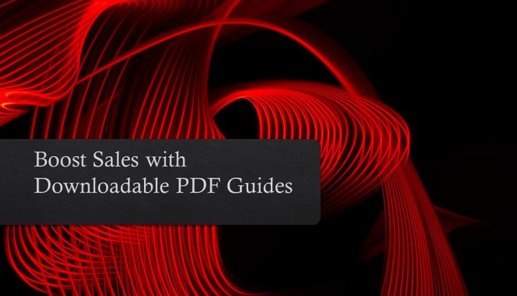 Boost Sales with Downloadable PDF Guides