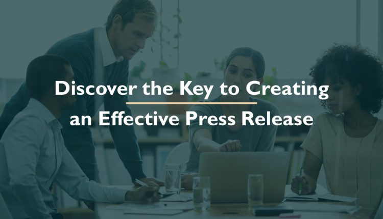 Discover the Key to Creating an Effective Press Release