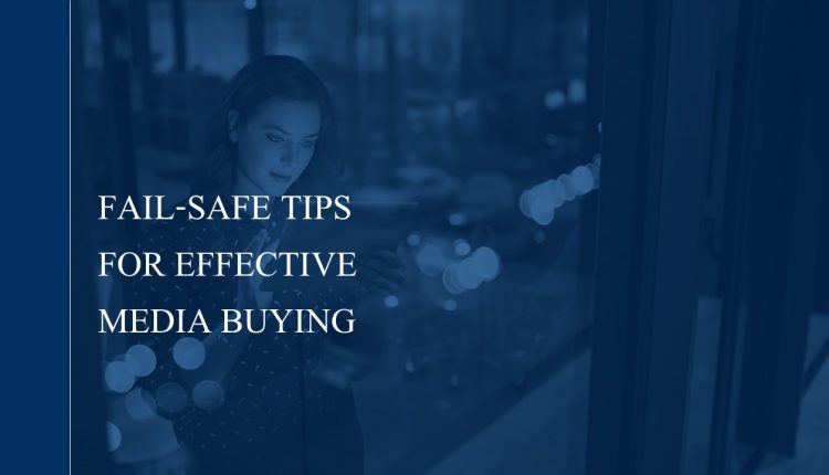 Fail-Safe Tips for Effective Media Buying